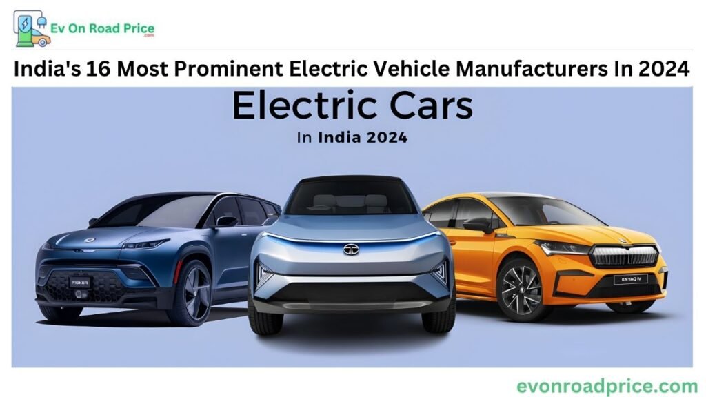 India's 16 Most Prominent Electric Vehicle Manufacturers In 2024