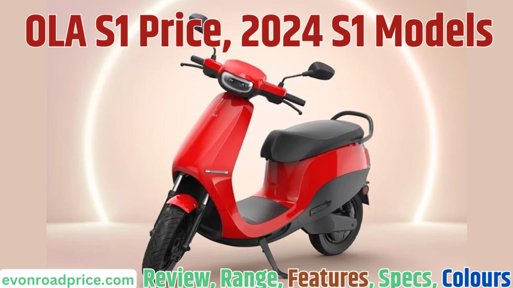 OLA S1 Price, 2024 S1 Models, Images, Colours, Range